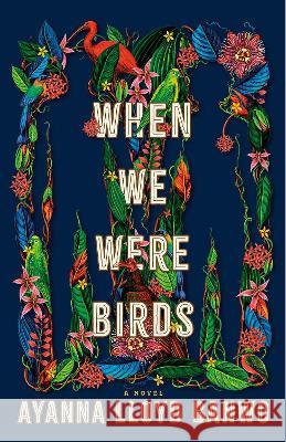 When We Were Birds: A Novel Ayanna Lloyd Banwo 9780593313619 Random House USA Inc - książka