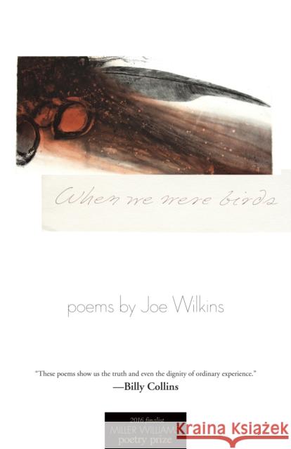 When We Were Birds: Poems Joe Wilkins 9781557286970 University of Arkansas Press - książka