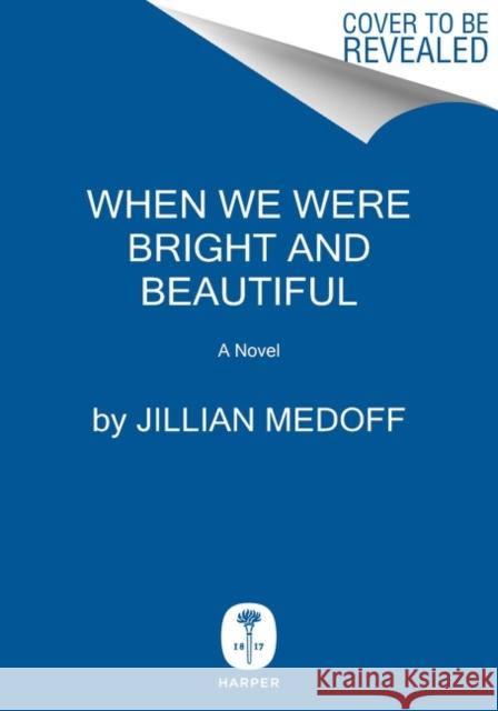 When We Were Bright and Beautiful Medoff, Jillian 9780063142022 HarperCollins Publishers Inc - książka