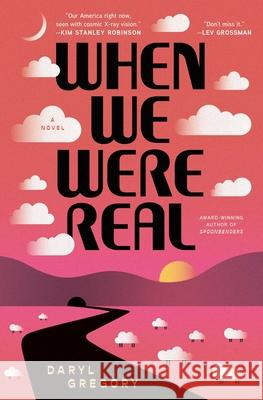 When We Were Real Daryl Gregory 9781668060056 S&s/Saga Press - książka
