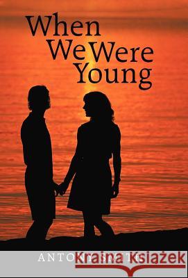 When We Were Young Antony Smith 9781469753539 iUniverse.com - książka