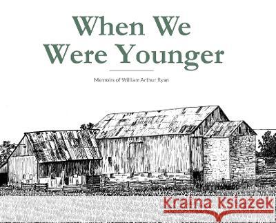 When We Were Younger William A. Ryan Kaytie E. Loucks 9781778351198 William Arthur Ryan - książka