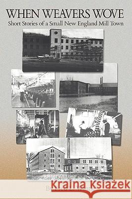 When Weavers Wove Fred L. Wintle 9780595423194 iUniverse - książka