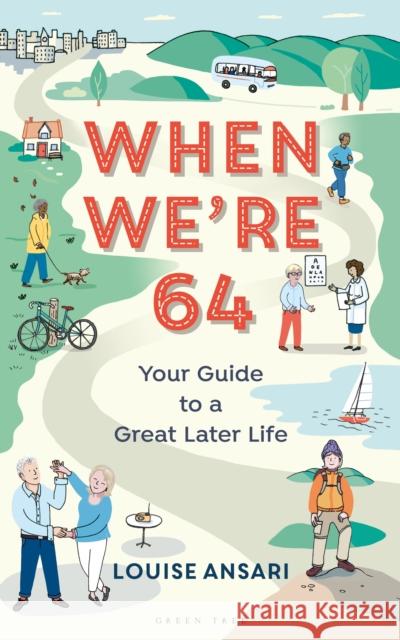 When We're 64: Your Guide to a Great Later Life Louise Ansari 9781472960689 Bloomsbury Publishing PLC - książka
