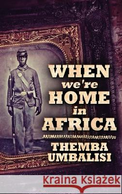 When We're Home In Africa: Large Print Hardcover Edition Themba Umbalisi 9784867473832 Next Chapter - książka