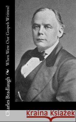 When Were Our Gospels Written? Charles Bradlaugh 9781974048007 Createspace Independent Publishing Platform - książka