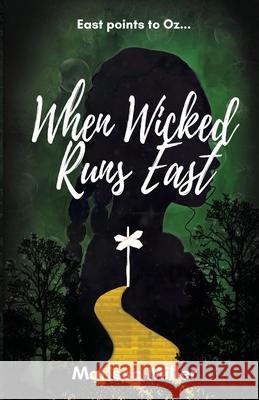 When Wicked Runs East Miller, Marissa 9780578923482 Marissa Miller Books - książka