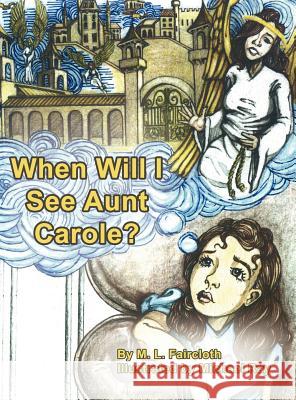 When Will I See Aunt Carole? M. L. Faircloth Michael Ray 9781618633262 Bookstand Publishing - książka