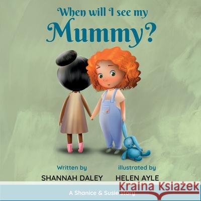 When will I see my mummy? Shannah Daley 9781838390600 Shanbi Reads - książka