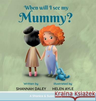 When will I see my mummy? Shannah Daley 9781838390624 Shanbi Reads - książka