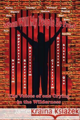 When Will My People Be Free?: The Voices of One Crying in the Wilderness Miller, James 9781483601717 Xlibris Corporation - książka