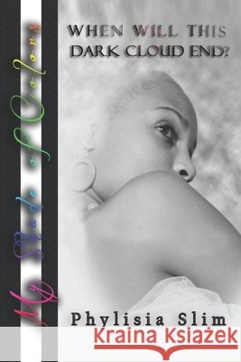 When Will This Dark Cloud End? Phylisia Slim 9781523992478 Createspace Independent Publishing Platform - książka