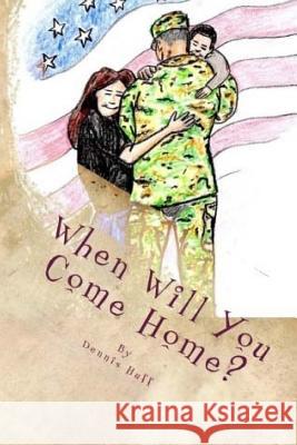When Will You Come Home Dennis Huff 9781984948915 Createspace Independent Publishing Platform - książka