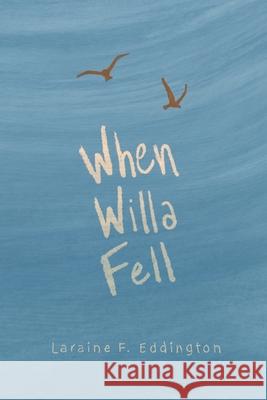 When Willa Fell Laraine F Eddington, Joey Eddington 9798483227489 Independently Published - książka