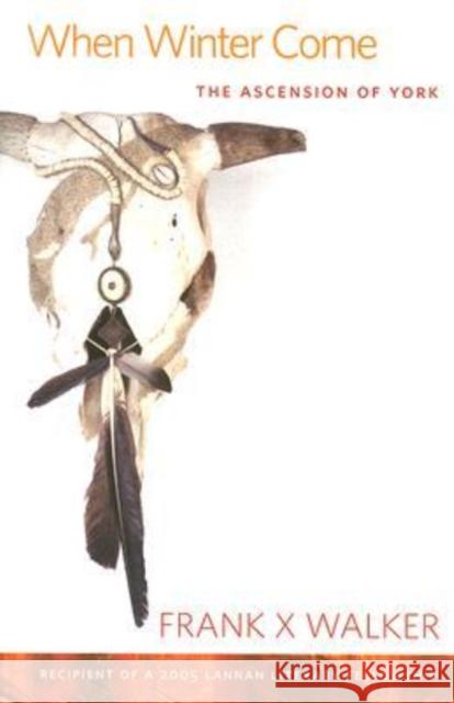 When Winter Come: The Ascension of York Walker, Frank X. 9780813191843 University Press of Kentucky - książka