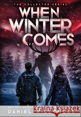 When Winter Comes: An Apocalyptic Horror Thriller (Collected Edition) Daniel Willcocks 9781914021190 Devil's Rock Publishing - książka