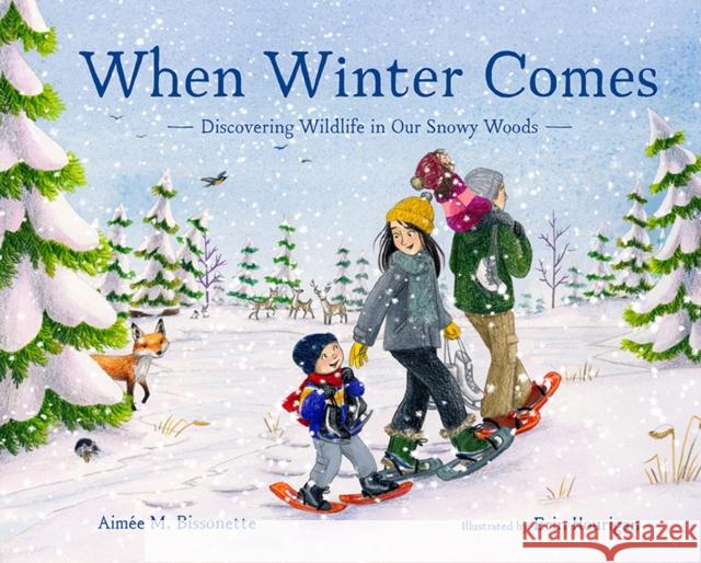 When Winter Comes: Discovering Wildlife in Our Snowy Woods (Christmas Gifts for Kids) Bissonette, Aimée M. 9781632172730 Little Bigfoot - książka
