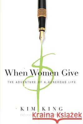 When Women Give: The Adventure of a Generous Life Kim King 9780830845118 InterVarsity Press - książka