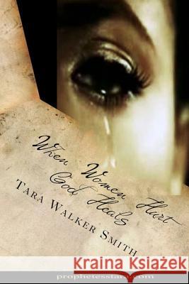When Women Hurt God Heals Mrs Tara Walker Smith 9781490408248 Createspace - książka
