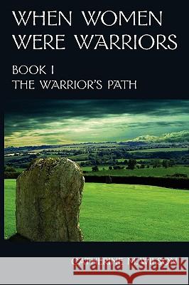 When Women Were Warriors Book I Catherine M. Wilson Donna E. Trifilo 9780981563619 Shield Maiden Press - książka