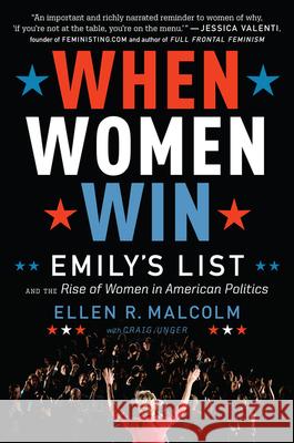 When Women Win: Emily's List and the Rise of Women in American Politics Ellen R. Malcolm Craig Unger 9781328710277 Mariner Books - książka