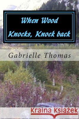 When Wood Knocks, Knock back: The Beginning Thomas, Gabrielle Gale 9781496053541 Createspace - książka