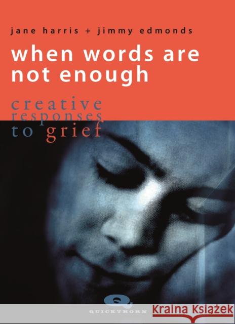 When Words are not Enough: Creative Responses to Grief Jane Harris 9781912480579 Hawthorn Press - książka