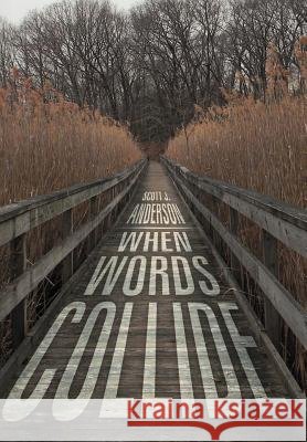 When Words Collide Scott J. Anderson 9781465395405 Xlibris Corporation - książka