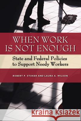 When Work Is Not Enough: State and Federal Policies to Support Needy Workers Stoker, Robert P. 9780815781912 Brookings Institution Press - książka