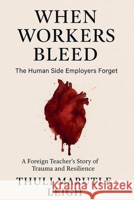 When Workers Bleed Thuli Marutle Leigh 9781997482321 Thuli Marutle Leigh - książka