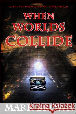 When Worlds Collide Mark Brown 9781496111463 Createspace - książka