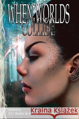 When Worlds Collide Howard Andrew Jones, Joshua Palmatier, S C Butler 9781940709420 Zombies Need Brains LLC - książka