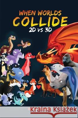 When Worlds Collide: 2D vs 3D Meryl McCurry 9781735801087 Stellar Literary Press and Media - książka