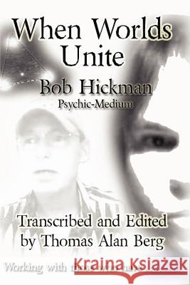 When Worlds Unite Bob Hickman 9780578036274 Bob Hickman - książka