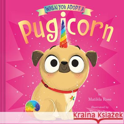 When You Adopt a Pugicorn Matilda Rose Tim Budgen 9781419747243 Abrams Appleseed - książka