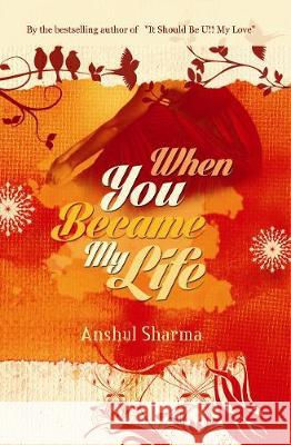 When You Became My Life Anshul Sharma   9789382665021 Srishti Publishers & Distributors - książka
