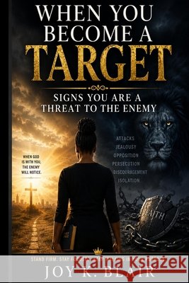 When You Become a Target: Signs You Are a Threat to the Enemy Blair, Joy 9798197234513 Independently Published - książka