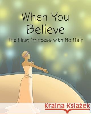 When You Believe: The First Princess with No Hair Brandi Hall 9781635250176 Christian Faith - książka