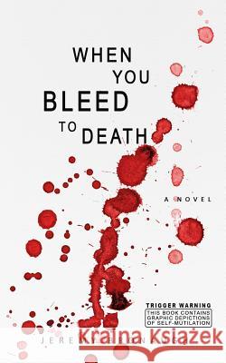 When You Bleed to Death Jeremy Bronaugh 9780692318942 Hypertrophic Press - książka