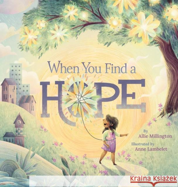 When You Find a Hope Allie Millington Anne Lambelet 9781546007548 Worthy Kids - książka
