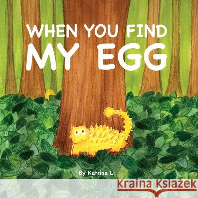 When you find my egg Katrina Li 9781777794101 Qianqian Li - książka