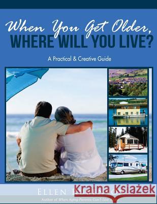 When You Get Older, Where Will You Live?: A Practical and Creative Guide Ellen F. Rubenson 9780986001758 Spoke Publishing - książka