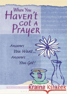 When You Haven't Got a Prayer Thomas Nelson Publishers 9781404175556 Thomas Nelson Publishers - książka