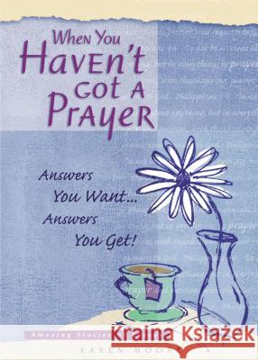 When You Haven't Got a Prayer Thomas Nelson Publishers 9781404175556 Thomas Nelson Publishers - książka
