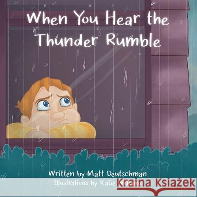 When You Hear the Thunder Rumble Matt Deutschman Katie Williams 9781990093296 Oxygen Publishing - książka