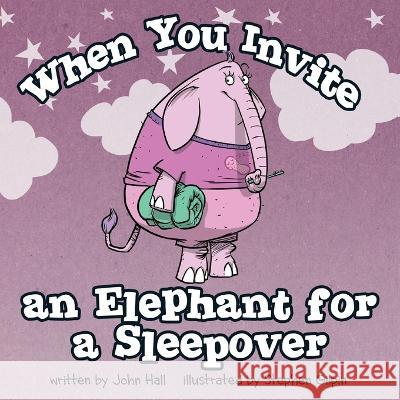 When You Invite an Elephant for a Sleepover Stephen Gilpin John Hall 9781735001227 Power of Please, Inc. - książka