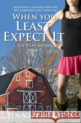 When You Least Expect It: The Riley Sisters Book 2 Jennifer Friess 9780692452165 Mr. Ugly-Man Entertainment - książka