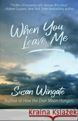 When You Leave Me: A Friday Harbor Novel Susan Wingate   9781643962566 Down & Out Books - książka