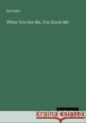 When You See Me, You Know Me Karl Elze 9783563449769 Antigonos Verlag - książka