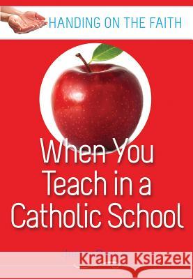 When You Teach at a Catholic School Judith Dunlap 9780867165753 Saint Anthony Messenger Press - książka